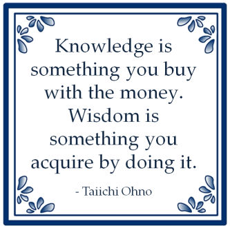knowledge wisdom buy money something acquire doing taiichi ohno lean